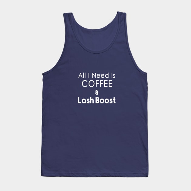 All I Need Coffee & Lash Boost T-shirt - white print Tank Top by We Love Pop Culture